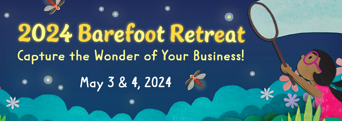 2024 Barefoot Retreat. Capture the wonder of your business! May 3 and 4, 2024.