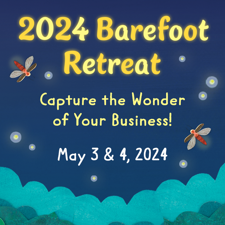 2024 Barefoot Retreat. Capture the wonder of your business! May 3 and 4, 2024.