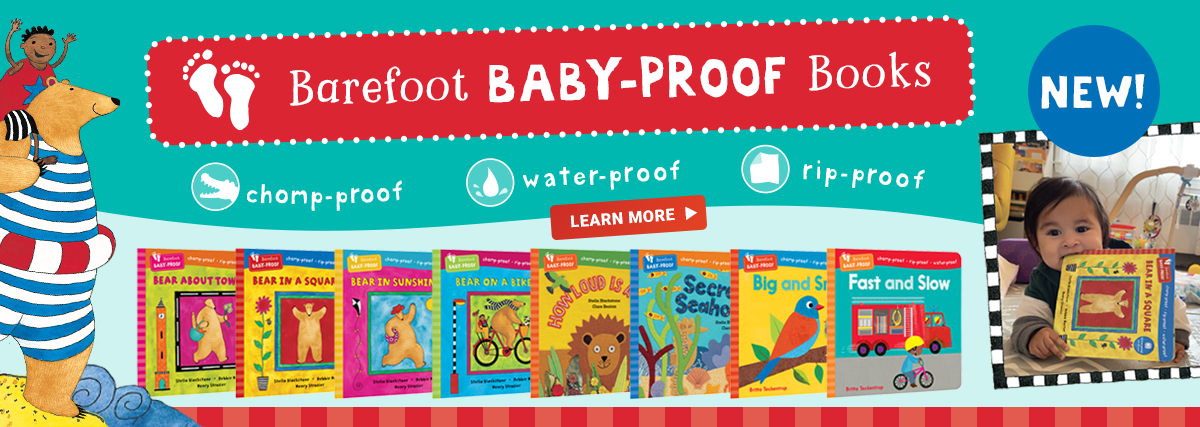 Introducing Barefoot Baby-Proof Books, chomp-proof, water-proof, and rip-proof. Click this image to learn more